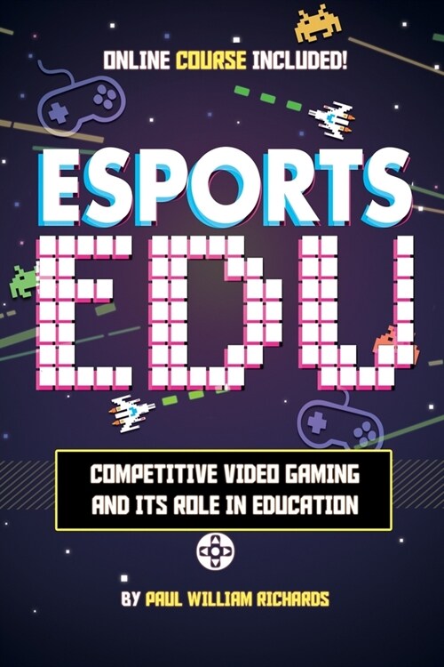 Esports in Education: Exploring Educational Value in Esports Clubs, Tournaments and Live Video Productions (Paperback)