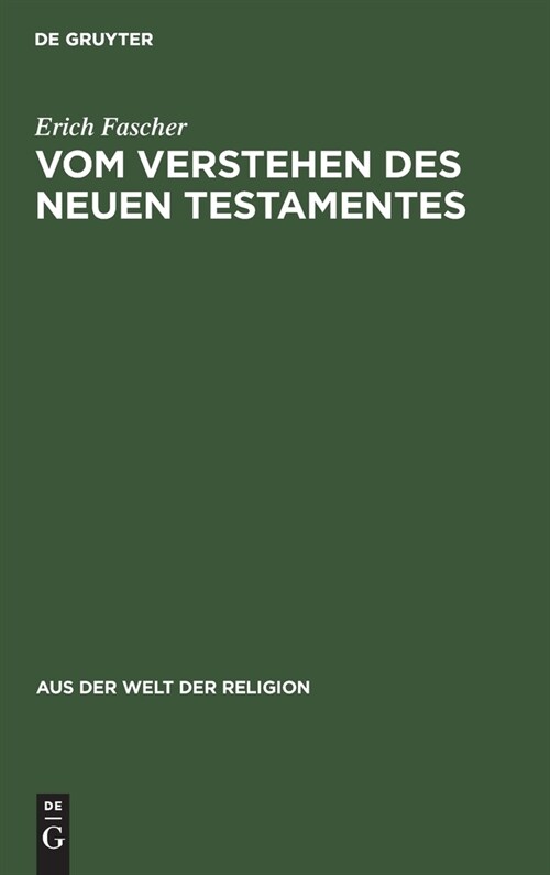 Vom Verstehen Des Neuen Testamentes: Ein Beitrag Zur Grundlegung Einer Zeitgem癌en Hermeneutik (Hardcover, Reprint 2019)