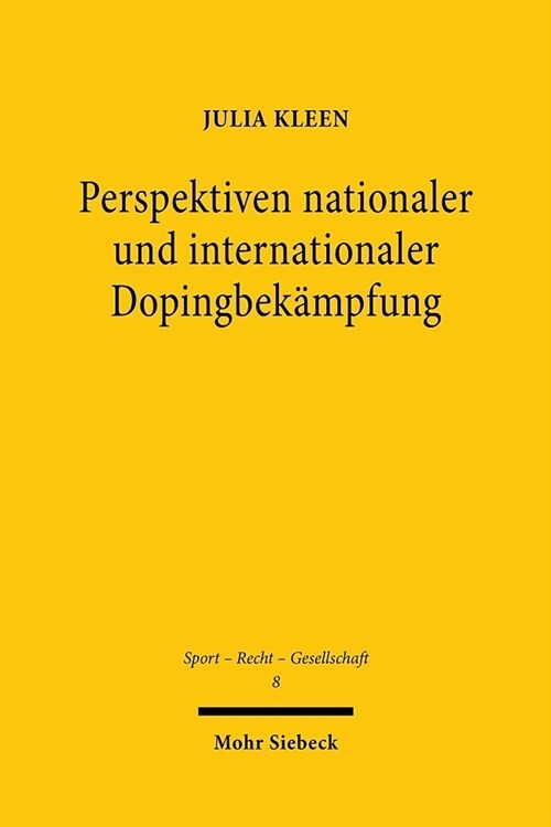 Perspektiven Nationaler Und Internationaler Dopingbekampfung: Volkerrechtliche Gestaltungsmoglichkeiten Einer Zentralisierung Des Anti-Doping-Kampfes (Paperback)