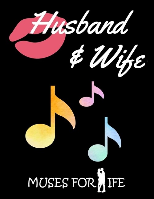 Husband and Wife Muses For Life: Music Journal Diary Musicians Notebook Song Writing Notebooks with Piano Sheet Lined Pages Wire Staff Manuscript Pape (Paperback)