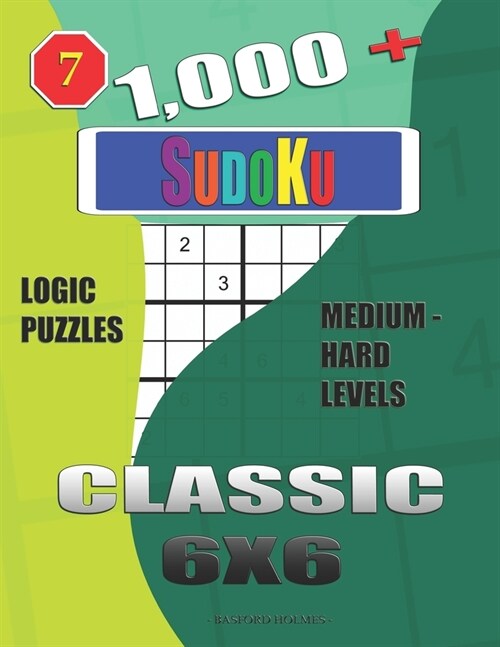 1,000 + Sudoku Classic 6x6: Logic puzzles medium - hard levels (Paperback)