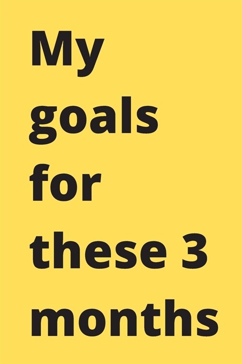 My goals for these 3 months: To-Do List Formula, Checklist Planner.: TO DO LIST / Journal Gift, 120 Page, 6*9, Soft Cover Matte Finish. (Paperback)