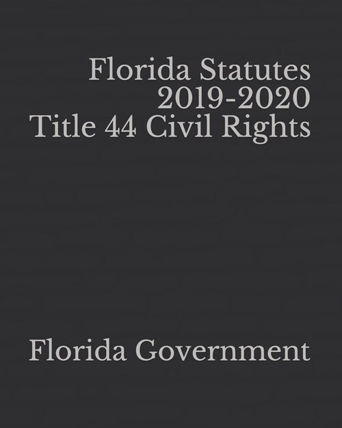 Florida Statutes 2019-2020 Title 44 Civil Rights (Paperback)