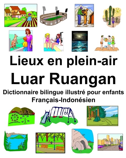 Fran?is-Indon?ien Lieux en plein-air/Luar Ruangan Dictionnaire bilingue illustr?pour enfants (Paperback)