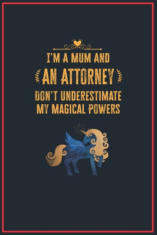 Im a Mum and an Attorney: Lined Notebook Perfect Gag Gift for an Attorney with Unicorn Magical Power - 110 Pages Writing Journal, Diary, Noteboo (Paperback)