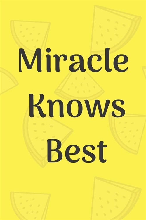 Miracle Knows Best: Lined Journal Or Notebook, Miracle Personalized Name Notebook Gift Idea, Black Matte Finish: Miracle Knows Best Notebo (Paperback)