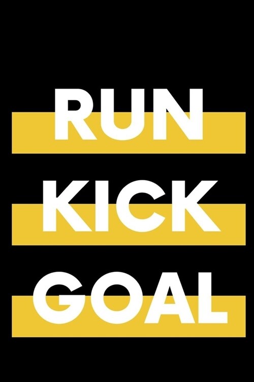 Run Kick Goal Notebook: Lined Notebook / Journal Gift, 120 Pages, 6x9, Soft Cover, Matte Finish (Design 1) (Paperback)
