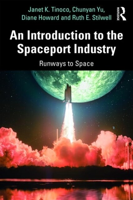 An Introduction to the Spaceport Industry: Runways to Space (Paperback)