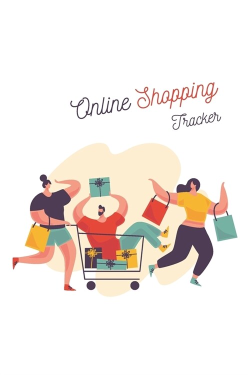 Online Shopping Tracker: Keep Tracking Organizer Notebook for online purchases or shopping orders made through an online website (Vol: 7) (Paperback)