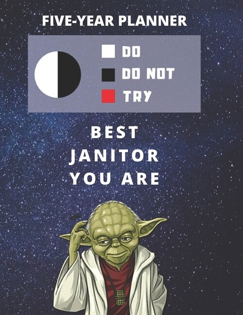 5 Year Monthly Planner For 2020, 2021, 2022 - Best Gift For Janitor - Funny Yoda Quote Appointment Book - Five Years Weekly Agenda - Present For Custo (Paperback)