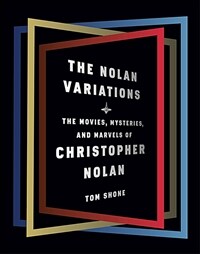 The Nolan Variations: The Movies, Mysteries, and Marvels of Christopher Nolan (Hardcover)