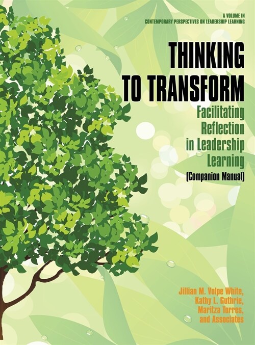 Thinking to Transform: Facilitating Reflection in Leadership Learning (Companion Manual) (hc) (Hardcover)