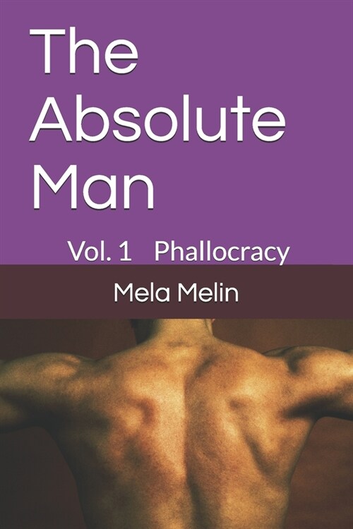 The Absolute Man: Phallocracy (Paperback)