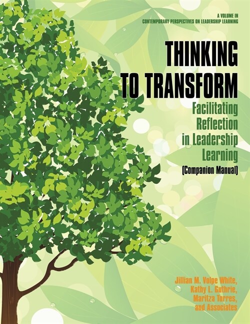 Thinking to Transform: Facilitating Reflection in Leadership Learning (Companion Manual) (Paperback)