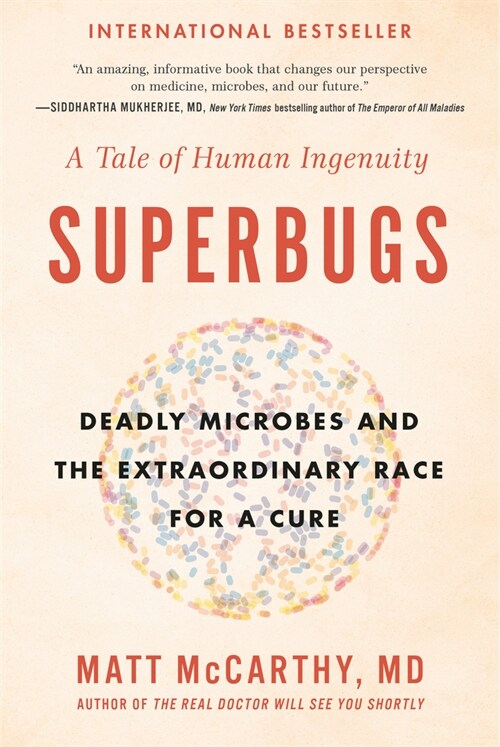 Superbugs: Deadly Microbes and the Extraordinary Race for a Cure: A Tale of Human Ingenuity (Paperback)