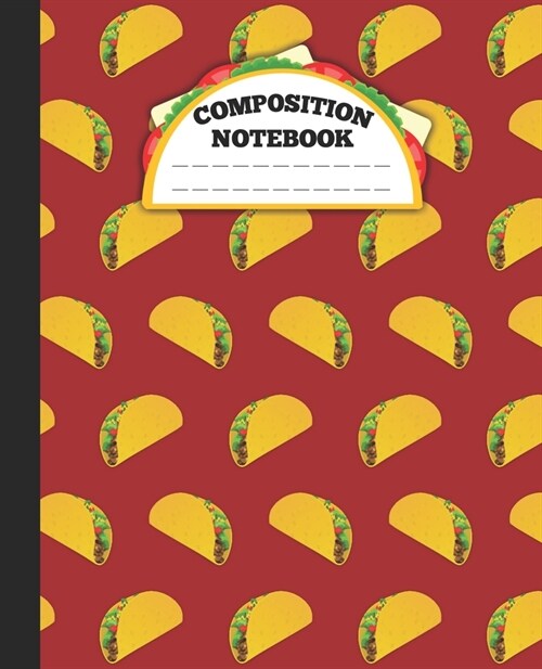 Composition Notebook: funny mexican tacos fans wide ruled notebook / journal mexican food lovers Birthday Gift (Paperback)