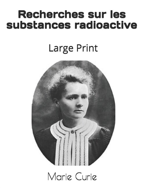 Recherches sur les substances radioactives: Large Print (Paperback)