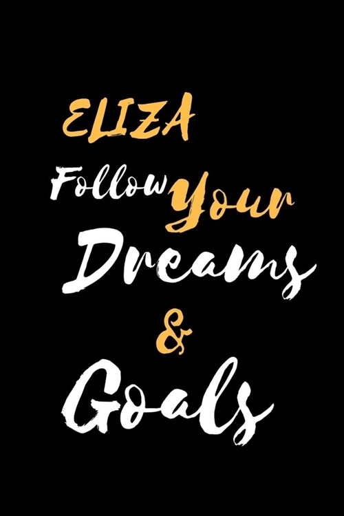 ELIZA Follow Your Dreams & Goals: Lined Notebook / Journal Gift, 120 Pages, 6x9, Soft Cover, Matte Finish (Paperback)