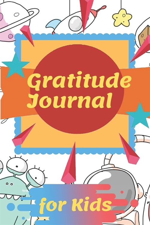 Gratitude Journal for Kids: A Journal to Teach Children to Practice Gratitude and Mindfulness: A 90 Day gratitude journal with daily writing promp (Paperback)