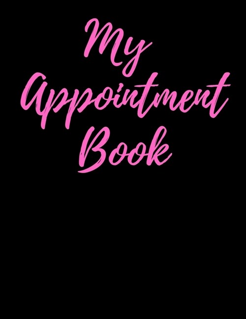My Appointment Book: 55 Weeks 12 Hours Blank Undated Schedule Planner (Paperback)