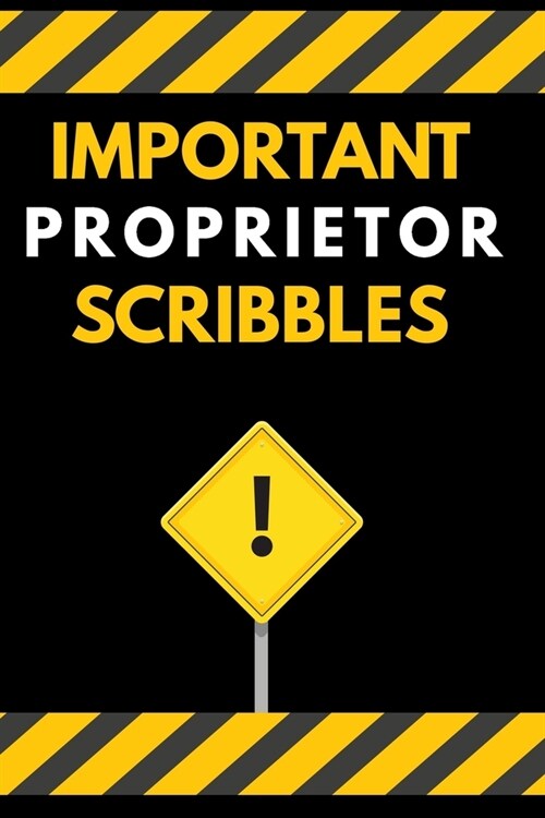 Important Proprietor Scribbles Notebook / Journal 6x9 Ruled Lined 120 Pages: for Proprietor Important Scribbles 6x9 notebook / journal for daybook log (Paperback)