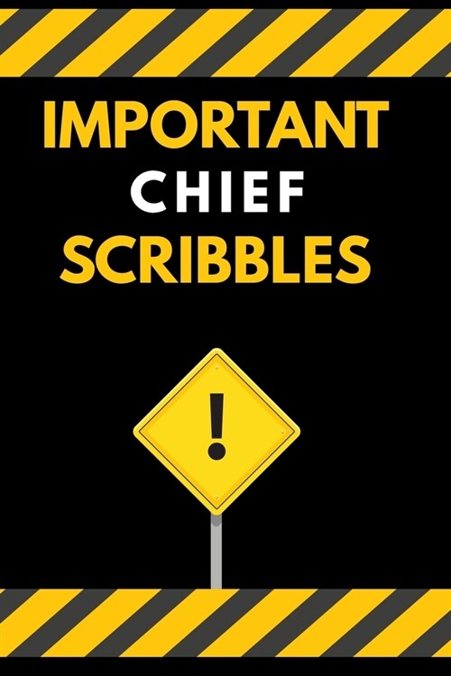 Important Chief Scribbles Notebook / Journal 6x9 Ruled Lined 120 Pages: for Chief Important Scribbles 6x9 notebook / journal for daybook log workbook (Paperback)