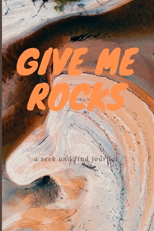 Give Me Rocks: a seek and find journal (Paperback)