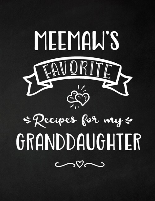 Meemaws Favorite, Recipes for My Granddaughter: Keepsake Recipe Book, Family Custom Cookbook, Journal for Sharing Your Favorite Recipes, Personalized (Paperback)