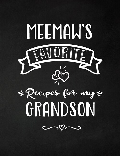 Meemaws Favorite, Recipes for My Grandson: Keepsake Recipe Book, Family Custom Cookbook, Journal for Sharing Your Favorite Recipes, Personalized Gift (Paperback)