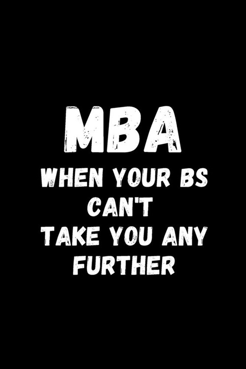 MBA When Your Bs Cant Take You Any Further: Monthly Planner - Master degree gifts (Paperback)