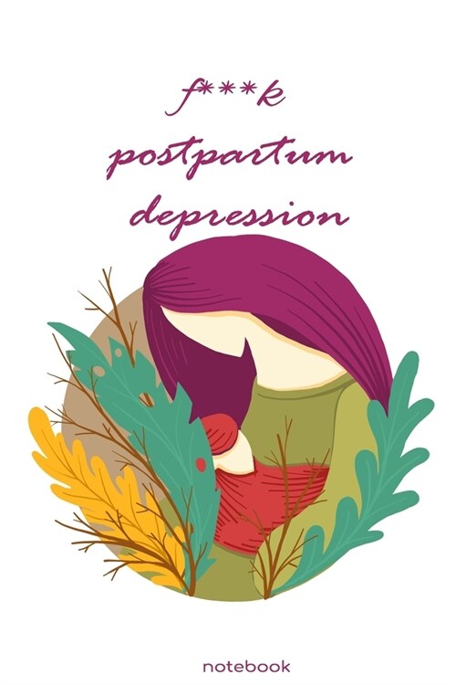 fuck postpartum depression: prsonal journal for Writing about the postpartum depression experience (Paperback)