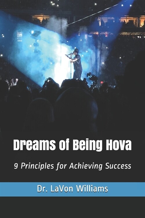 Dreams of Being Hova: 9 Principles for Achieving Success (Paperback)