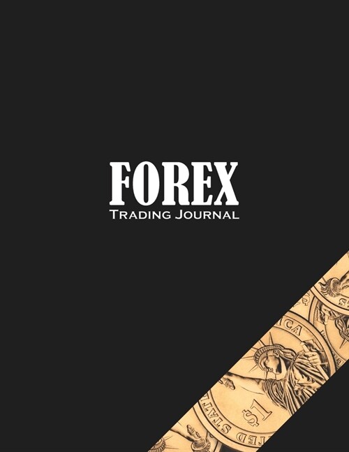 FOREX Trading Journal: Trading Logbook for FOREX Trader Record History Trade to Improve Your Next Trade Forex Trading Journal for Day trading (Paperback)