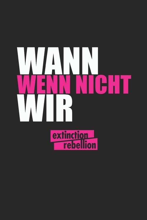 Extinction Rebellion: Wochenplaner/ Kalender 2020, 117 Seiten, A5 - There is no Planet B (Paperback)