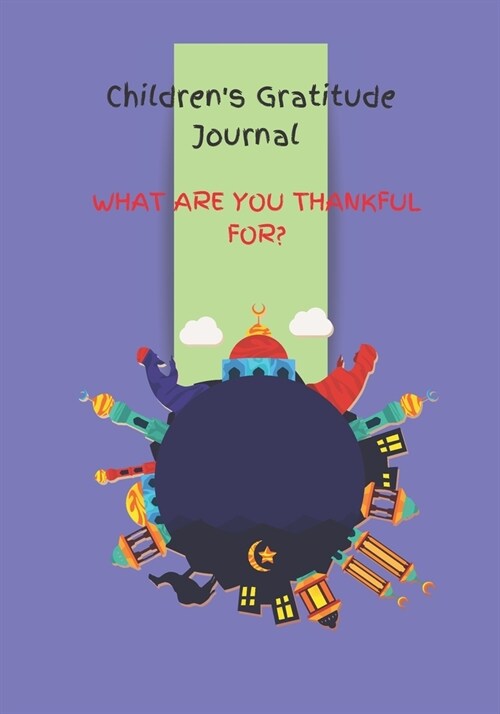 Gratitude Journal for Children: Journal with Prompts to Promote Happiness & Positivity. to Help Your Children Develop Mindfulness Techniques That Will (Paperback)