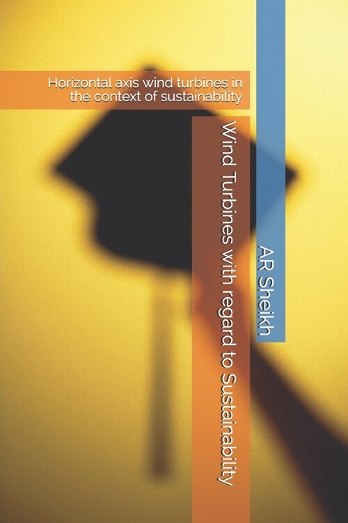 Wind Turbines with regard to Sustainability: Horizontal axis wind turbines in the context of sustainability (Paperback)