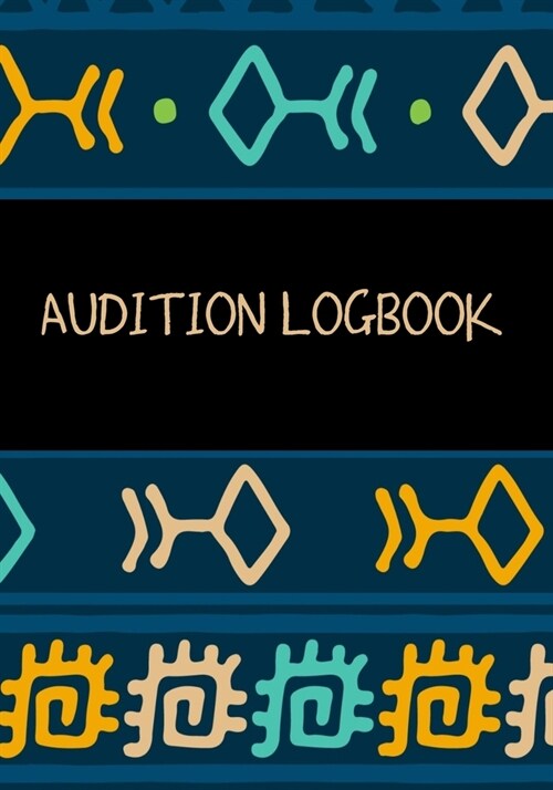 Audition Logbook: Inspirational Audition Log Book and Journal - 7x10 � 70 Pages � 1 Page Per Audition (Paperback)