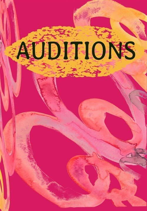 Auditions: Inspirational Audition Log Book and Journal - 7x10 � 70 Pages � 1 Page Per Audition (Paperback)