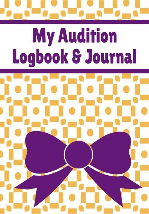 My Audition Logbook & Journal: Inspirational Audition Log Book and Journal - 7x10 � 70 Pages � 1 Page Per Audition (Paperback)