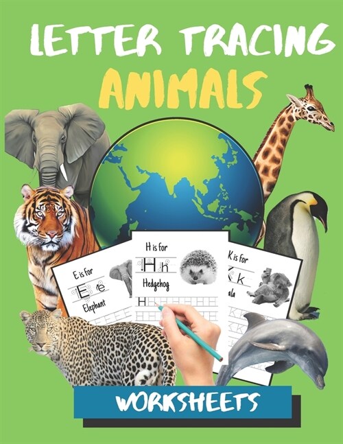 Letter Tracing Animals Worksheets: ABC Practis Pages For Kindergarten - Preschoolers Ages 3-6 Education Book (Paperback)
