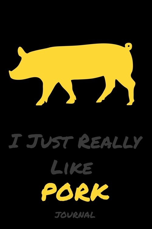 I Just Really Like Pork: Journals And Notebooks Giraffe Gifts Funn- Blank Lined Journal Notebook Planner (Paperback)