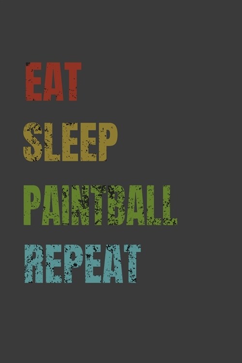 Eat Sleep Paintball Repeat: Lined Notebook / Journal Gift (Paperback)