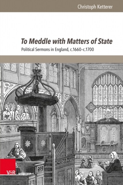 To Meddle with Matters of State: Political Sermons in England, C.1660-C.1700 (Hardcover, 1. Auflage)