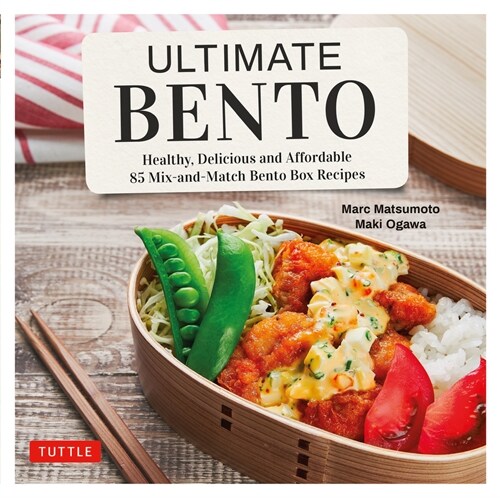 Ultimate Bento: Healthy, Delicious and Affordable: 85 Mix-And-Match Bento Box Recipes (Hardcover)