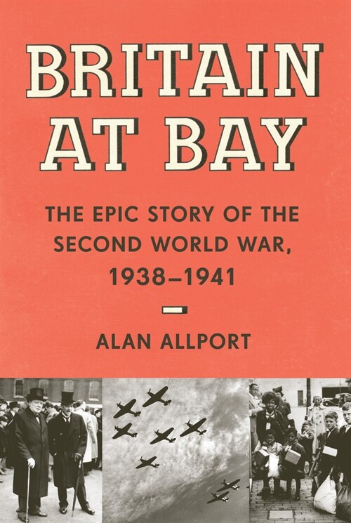 Britain at Bay: The Epic Story of the Second World War, 1938-1941 (Hardcover)