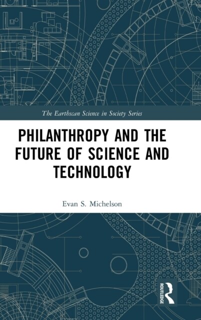 Philanthropy and the Future of Science and Technology (Hardcover)