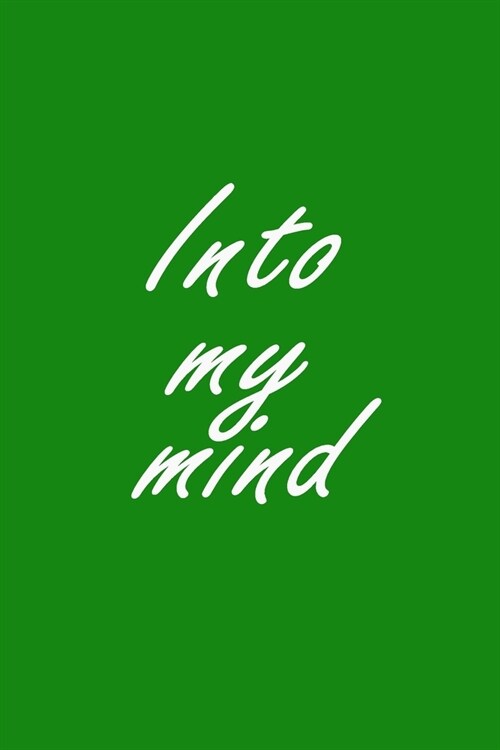 into my mind: Notebook, Journal, Diary (120 Pages, Lines, 6 x 9) (Paperback)