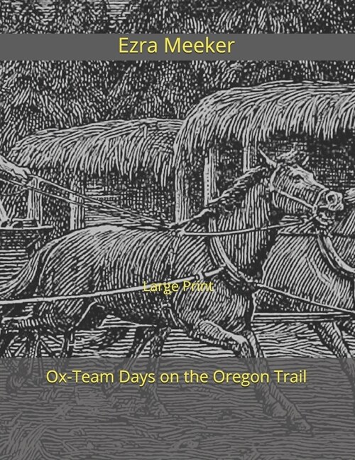 Ox-Team Days on the Oregon Trail: Large Print (Paperback)