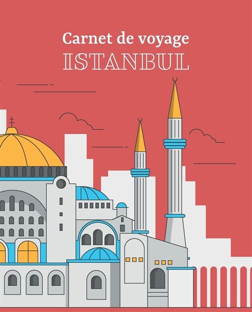 Carnet de voyage Istanbul: Journal de voyage ?compl?er et personnaliser, cahier pour organiser et conserver vos souvenir (Paperback)