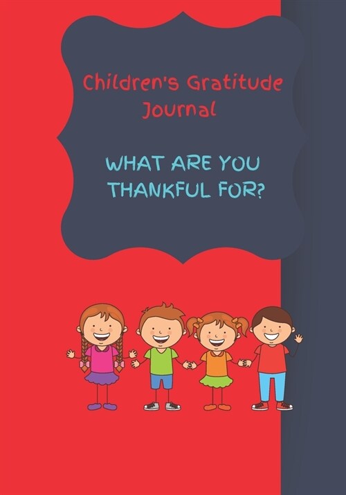 Gratitude Journal for Children: Journal with Prompts to Promote Happiness & Positivity. to Help Your Children Develop Mindfulness Techniques That Will (Paperback)